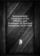 Quinquennial Catalogue of the Officers. and Graduates of Harvard University, 1636-1910, 