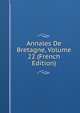 Annales De Bretagne, Volume 22 (French Edition), 