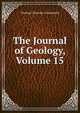 The Journal of Geology, Volume 15, Thomas Chrowder Chamberlin 