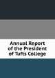 Annual Report of the President of Tufts College, 