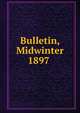 Bulletin, Midwinter 1897 ., 