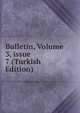 Bulletin, Volume 3, issue 7 (Turkish Edition), 