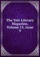 The Yale Literary Magazine, Volume 15, issue 9, 