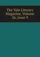 The Yale Literary Magazine, Volume 26, issue 9, 