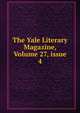 The Yale Literary Magazine, Volume 27, issue 4, 