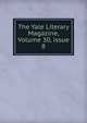 The Yale Literary Magazine, Volume 30, issue 8, 
