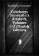 Goteborgs Universitets Arsskrift, Volumes 1-2 (Danish Edition), Goteborgs Universitet 