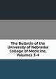 The Bulletin of the University of Nebraska College of Medicine, Volumes 3-4, 