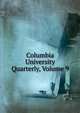 Columbia University Quarterly, Volume 9, 