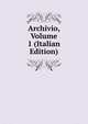 Archivio, Volume 1 (Italian Edition), 