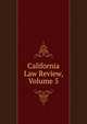 California Law Review, Volume 5, 