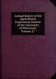 Annual Report of the Agricultural Experiment Station of the University of Wisconsin, Volume 17, 