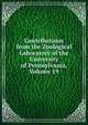 Contributions from the Zoological Laboratory of the University of Pennsylvania, Volume 19, 