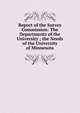 Report of the Survey Commission: The Departments of the University ; the Needs of the University of Minnesota, 