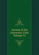 Annual of the University Club, Volume 31, 