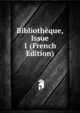 Bibliotheque, Issue 1 (French Edition), 