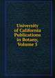 University of California Publications in Botany, Volume 5, 