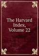 The Harvard Index, Volume 22, 
