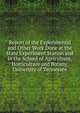 Report of the Experimental and Other Work Done at the State Experiment Station and in the School of Agriculture, Horticulture and Botany, University of Tennessee, 