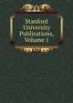 Stanford University Publications, Volume 1, 