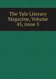 The Yale Literary Magazine, Volume 45, issue 5, 