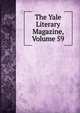 The Yale Literary Magazine, Volume 59, 