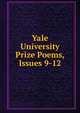 Yale University Prize Poems, Issues 9-12, 