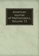 American Journal of Mathematics, Volume 13, 