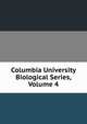Columbia University Biological Series, Volume 4, 