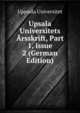 Upsala Universitets ?rsskrift, Part 1, issue 2 (German Edition), Uppsala Universitet 