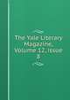 The Yale Literary Magazine, Volume 12, issue 8, 