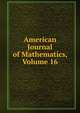 American Journal of Mathematics, Volume 16, 