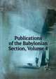 Publications of the Babylonian Section, Volume 4, 