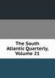 The South Atlantic Quarterly, Volume 21, 