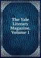 The Yale Literary Magazine, Volume 1, 