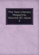 The Yale Literary Magazine, Volume 87, issue 6, 