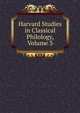 Harvard Studies in Classical Philology, Volume 3, 