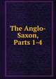 The Anglo-Saxon, Parts 1-4, 
