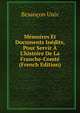 M?moires Et Documents In?dits, Pour Servir ? L'histoire De La Franche-Comt? (French Edition), Besancon univ 
