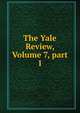 The Yale Review, Volume 7, part 1, 