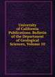 University of California Publications. Bulletin of the Department of Geological Sciences, Volume 10, 