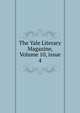 The Yale Literary Magazine, Volume 10, issue 4, 