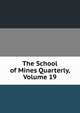 The School of Mines Quarterly, Volume 19, 