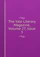 The Yale Literary Magazine, Volume 27, issue 3, 