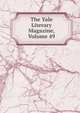 The Yale Literary Magazine, Volume 49, 