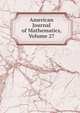 American Journal of Mathematics, Volume 27, 