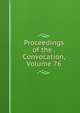 Proceedings of the . Convocation, Volume 76, 