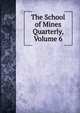 The School of Mines Quarterly, Volume 6, 
