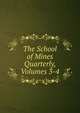 The School of Mines Quarterly, Volumes 3-4, 
