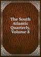 The South Atlantic Quarterly, Volume 8, 
